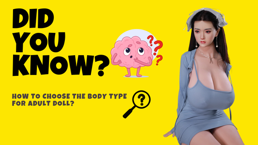 How to Choose the Body Type for Adult Doll?
